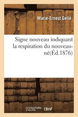 Marie-Ernest Gellé - Signe nouveau indiquant la respiration du nouveau-né, Häftad. Tillgänglighet: Lägg i varukorg