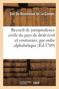 Recueil de Jurisprudence Civile Du Pays de Droit Ecrit Et Coutumier, Par Ordre Alphabetique