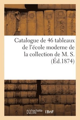 Catalogue de 46 Tableaux de l'École Moderne de la Collection de M. S.