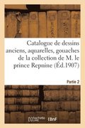 Catalogue de Dessins Anciens, Aquarelles, Gouaches, de l'�cole Fran�aise Du Xviiie Si�cle
