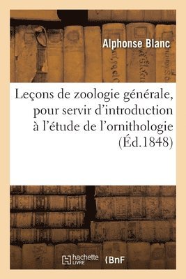 Alphonse Blanc, Muséum National d'Histoire Naturelle - Leçons de zoologie générale, pour servir d'introduction à l'étude de l'ornithologie, Häftad