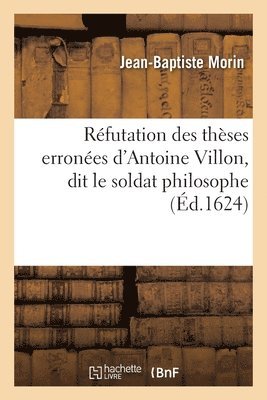 Jean-Baptiste Morin, Antoine Villon - Réfutation des thèses erronées d'Antoine Villon, dit le soldat philosophe, Häftad. Tillgänglighet: Lägg i varukorg