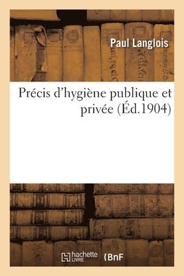 Paul Langlois - Précis d'hygiène publique et privée, Häftad