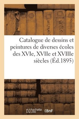 Catalogue de dessins et peintures des écoles anglaise, flamande, française, hollandaise