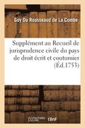 Supplement Au Recueil de Jurisprudence Civile Du Pays de Droit Ecrit Et Coutumier