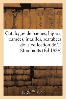 Catalogue de bagues, bijoux, camées, intailles, scarabées, médailles artistiques