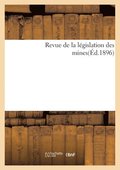 Revue de la Legislation Des Mines(ed.1896)