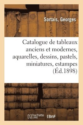 Catalogue de tableaux anciens et modernes, aquarelles, dessins, pastels, miniatures