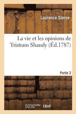 Laurence Sterne, Joseph-Pierre Frenais - vie et les opinions de Tristram Shandy. Partie 2, Häftad
