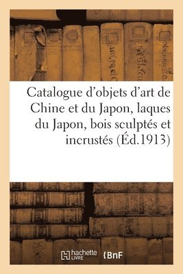 André Portier - Catalogue d'objets d'art de Chine et du Japon, laques du Japon, bois sculptés et incrustés, armures, Häftad