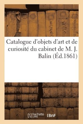 Riff - Catalogue d'objets d'art et de curiosité du cabinet de M. J. Balin, Häftad