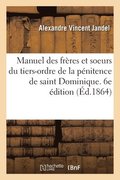 Manuel Des Frres Et Soeurs Du Tiers-Ordre de la Pnitence de Saint Dominique. 6e dition