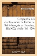 Gographie Historique Des tablissements de l'Ordre de Saint-Franois En Touraine