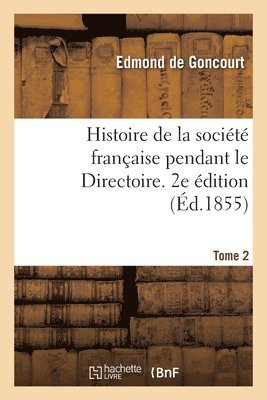 Histoire de la société française pendant le Directoire. 2e édition