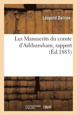 Les Manuscrits Du Comte d'Ashburnham, Rapport