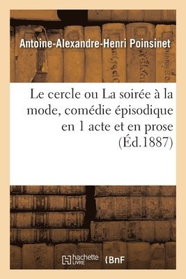 Antoine-Alexandre-Henri Poinsinet, Auguste Vitu - Le Cercle Ou La Soirée À La Mode, Comédie Épisodique En 1 Acte Et En Prose, Häftad. Tillgänglighet: Lägg i varukorg