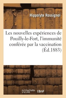 Les nouvelles expériences de Pouilly-le-Fort. L'immunité conférée par la vaccination pratiquée