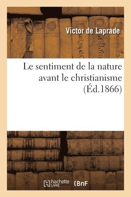 Victor de Laprade - sentiment de la nature avant le christianisme, Häftad