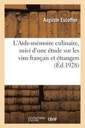 L'Aide-Memoire Culinaire, Suivi d'Une Etude Sur Les Vins Francais Et Etrangers