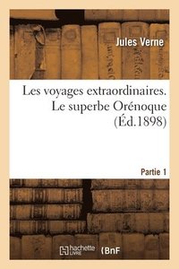 Les Voyages Extraordinaires Le Superbe Orenoque Partie 1 Jules Verne Haftad Bokus