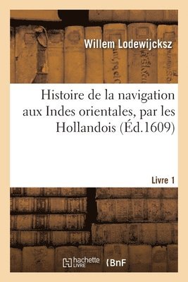 Willem Lodewijcksz, Cornelis de Houtman - Histoire de la navigation aux Indes orientales, par les Hollandois, Häftad. Tillgänglighet: Lägg i varukorg