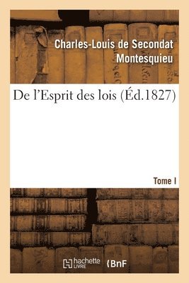 Montesquieu, D' Alembert, D' Alembert - de l'Esprit Des Lois. Tome. I, Häftad