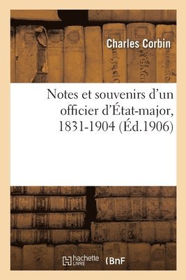 Charles Corbin, Henri de Noussanne - Notes Et Souvenirs d'Un Officier d'État-Major, 1831-1904, Häftad. Tillgänglighet: Lägg i varukorg