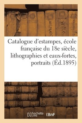 Collectif - Catalogue d'Estampes Anciennes Et Modernes, École Française Du 18e Siècle, Lithographies, Häftad