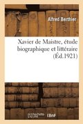Xavier de Maistre, �tude Biographique Et Litt�raire