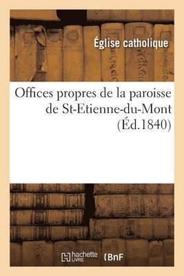Offices Propres de la Paroisse de St-Etienne-Du-Mont
