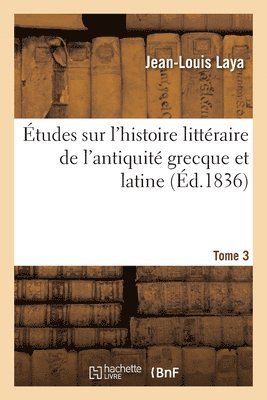 Jean-Louis Laya - Études sur l'histoire littéraire de l'antiquité grecque et latine, Häftad. Tillgänglighet: Lägg i varukorg