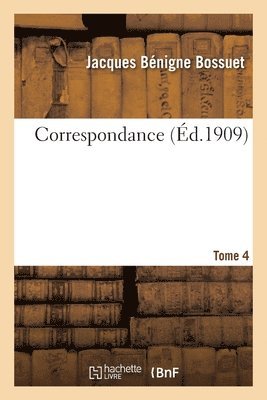 Jacques Bénigne Bossuet, Charles Urbain, Eugène Levesque - Correspondance. Tome 4, Häftad