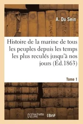 A Du Sein - Histoire de la marine de tous les peuples. Tome 1, Häftad. Tillgänglighet: Lägg i varukorg