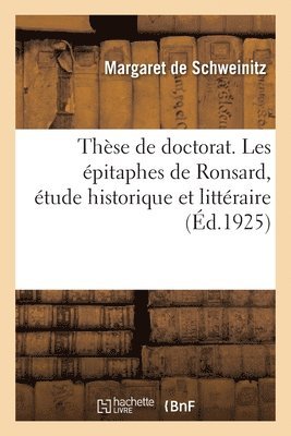 Margaret de Schweinitz, Université de Paris - Thèse de doctorat. Les épitaphes de Ronsard, étude historique et littéraire, Häftad. Tillgänglighet: Lägg i varukorg