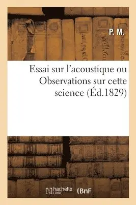 P M - Essai sur l'acoustique ou Observations sur cette science, Häftad. Tillgänglighet: Lägg i varukorg