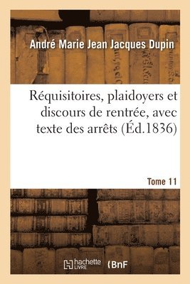 André Marie Jean Jacques Dupin - Réquisitoires, Plaidoyers Et Discours de Rentrée, Avec Texte Des Arrêts. Tome 11, Häftad