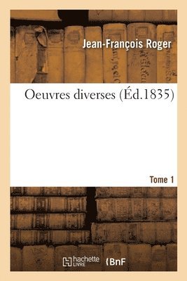 Jean-François Roger, Nodier Charles - Oeuvres Diverses. Tome 1, Häftad