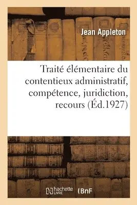 Jean Appleton - Traité Élémentaire Du Contentieux Administratif, Compétence, Juridiction, Recours, Häftad. Tillgänglighet: Lägg i varukorg