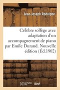 Clbre Solfge Avec Adaptation d'Un Accompagnement de Piano Par Emile Durand. Nouvelle dition