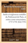 Arrets Et Reglemens Notables Du Parlement de Paris, Et Autres Cours Souveraines, 1737-1741