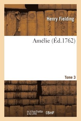 Henry Fielding, Marie-Jeanne Riccoboni - Amélie. Tome 3, Häftad