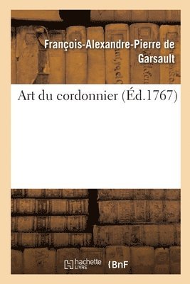 François-Alexandre Pierre de Garsault - Art Du Cordonnier, Häftad. Tillgänglighet: Lägg i varukorg