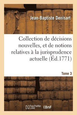 Jean-Baptiste Denisart, Charles Jacques Boudequin de Varicourt - Collection de décisions nouvelles, et de notions relatives à la jurisprudence actuelle. Tome 3, Häftad. Tillgänglighet: Lägg i varukorg
