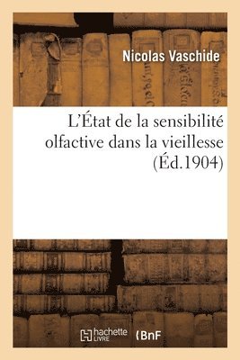Nicolas Vaschide - L'État de la sensibilité olfactive dans la vieillesse, Häftad. Tillgänglighet: Lägg i varukorg