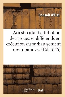 Conseil d'Etat - Arrest du conseil d'Estat portant attribution aux généraux subsidiaires et gardes des monnoyes, Häftad