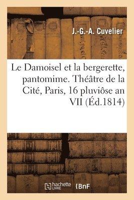 Damoisel et la bergerette ou la Femme vindicative, pantomime en 3 actes