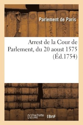 Parlement de Paris - Arrest de la Cour de Parlement, du 20 aoust 1575, Häftad. Tillgänglighet: Lägg i varukorg