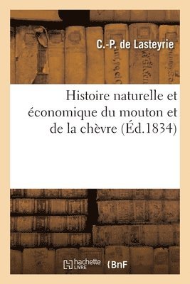 Charles-Philibert De Lasteyrie - Histoire naturelle et économique du mouton et de la chèvre, Häftad