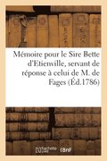 M�moire Pour Le Sire Bette d'Etienville, Servant de R�ponse � Celui de M. de Fages