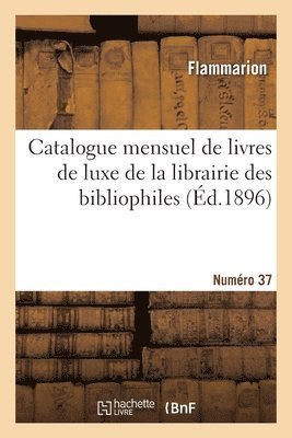 Flammarion - Catalogue mensuel de livres de luxe de la librairie des bibliophiles. Numéro 37, Häftad